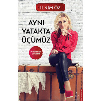 Aynı Yatakta Üçümüz Ilkim Öz