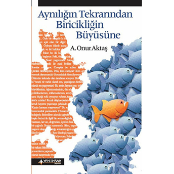 Aynılığın Tekrarından Biricikliğin Büyüsüne A. Onur Aktaş