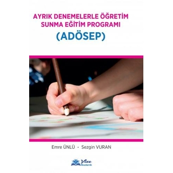 Ayrık Denemelerle Öğretim Sunma Eğitim Programı (Adösep) Emre Ünlü