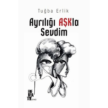 Ayrılığı Aşkla Sevdim Tuğba Erlik