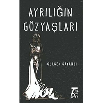 Ayrılığın Göz Yaşları Gülşen Sayanlı