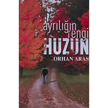 Ayrılığın Rengi Hüzün Orhan Aras