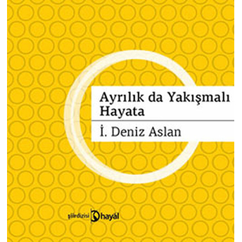 Ayrılık Da Yakışmalı Hayata I. Deniz Aslan