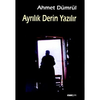 Ayrılık Derin Yazılır Ahmet Dümrül