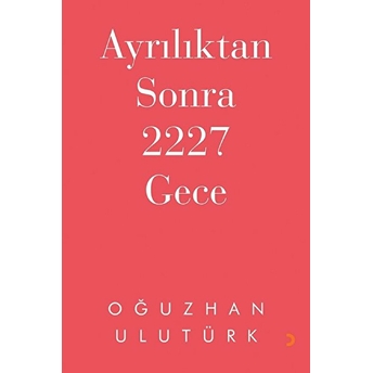 Ayrılıktan Sonra 2227 Gece - Oğuzhan Ulutürk