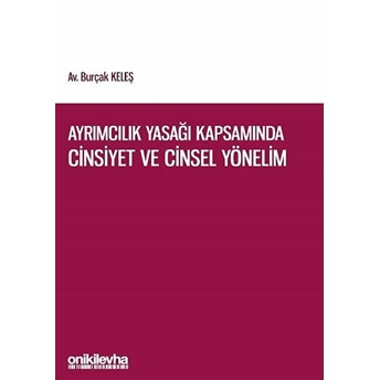 Ayrımcılık Yasağı Kapsamında Cinsiyet Ve Cinsel Yönelim - Burçak Keleş