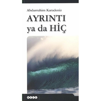 Ayrıntı Ya Da Hiç Abdurrahim Karadeniz