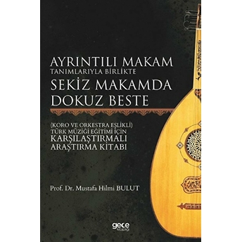 Ayrıntılı Makam Tanımlarıyla Birlikte Sekiz Makamda Dokuz Beste