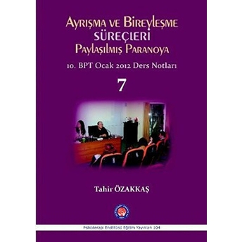 Ayrışma Ve Birleşme Süreçleri - Paylaşılmış Paranoya 7-Tahir Özakkaş