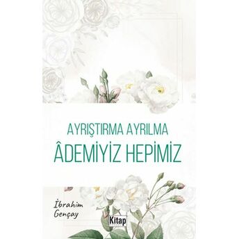 Ayrıştırma Ayrılma Ademiyiz Hepimiz Ibrahim Gençay