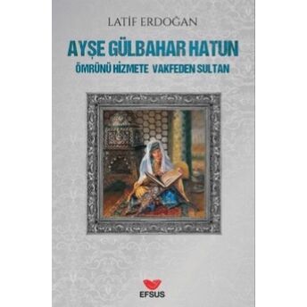 Ayşe Gülbahar Hatun Latif Erdoğan