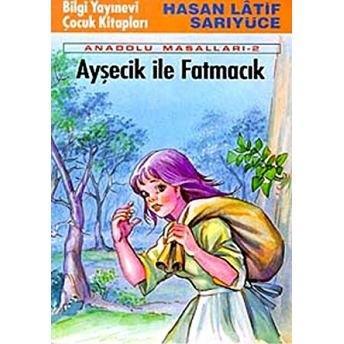 Ayşecik Ile Fatmacık Anadolu Masalları 2 Hasan Latif Sarıyüce