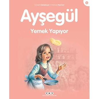 Ayşegül Serisi 08 - Yemek Yapıyor Gilbert Delahaye, Marcel Marlier