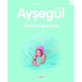 Ayşegül Serisi 09 - Yüzme Öğreniyor Gilbert Delahaye, Marcel Marlier