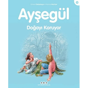 Ayşegül Serisi 16 - Doğayı Koruyor Gilbert Delahaye, Marcel Marlier