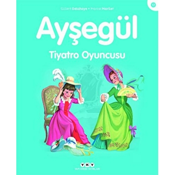 Ayşegül Serisi 17 - Tiyatro Oyuncusu Gilbert Delahaye, Marcel Marlier