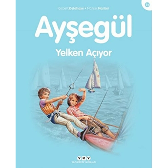 Ayşegül Serisi 31 - Yelken Açıyor Gilbert Delahaye