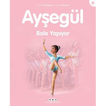 Ayşegül Serisi 32 - Bale Yapıyor Marcel Marlier