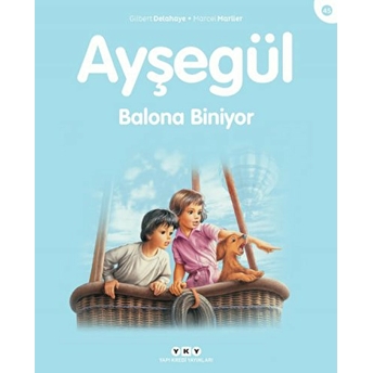 Ayşegül Serisi 45 - Balona Biniyor Gilbert Delahaye, Marcel Marlier