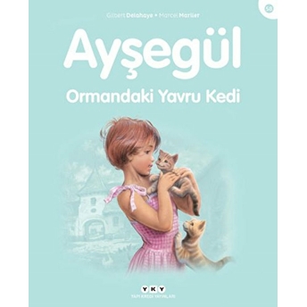 Ayşegül Serisi 58 - Ormandaki Yavru Kedi Marcel Marlier