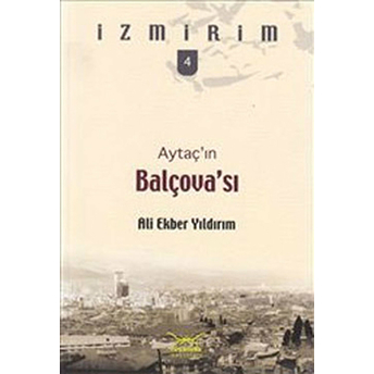 Aytaç'ın Balçova'sı / Izmirim-4 Ali Ekber Yıldırım