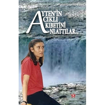 Ayten'nin Acıklı Akıbetini Anlattılar