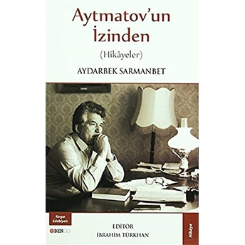 Aytmatov'Un Izinden Aydarbek Sarmanbet