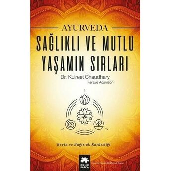 Ayurveda - Sağlıklı Ve Mutlu Yaşamın Sırları Kulreet Chaudhary