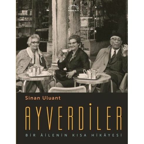 Ayverdiler Bir Âilenin Kısa Hikâyesi Sinan Uluant