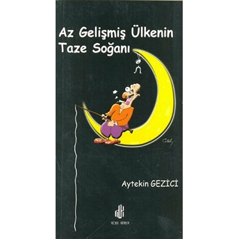 Az Gelişmiş Ülkenin Taze Soğanı Aytekin Gezici