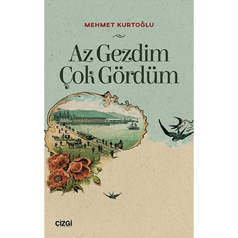 Az Gezdim Çok Gördüm Mehmet Kurtoğlu