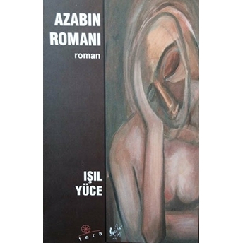 Azabın Romanı - Işıl Yüce