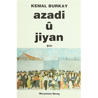 Azadi U Jiyan / Özgürlük Ve Yaşam Kemal Burkay