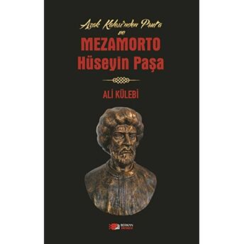 Azak Kalesi'Nden Prut'A Ve Mezamorto Hüseyin Paşa Ali Külebi