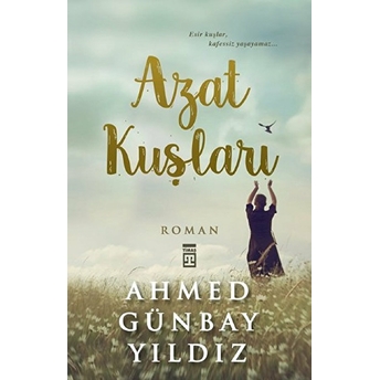 Azat Kuşları Ahmed Günbay Yıldız