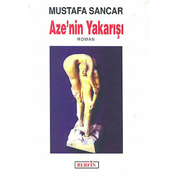 Aze'nin Yakarışı-Mustafa Sancar