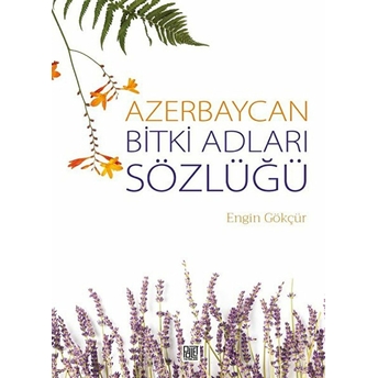 Azerbaycan Bitki Adları Sözlüğü - Engin Gökçür