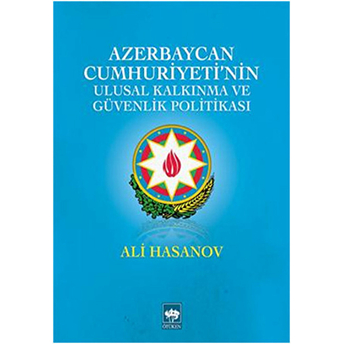 Azerbaycan Cumhuriyeti'nin Ulusal Kalkınma Ve Güvenlik Politikası Ali M. Hasanov