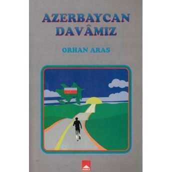 Azerbaycan Davamız - Orhan Aras