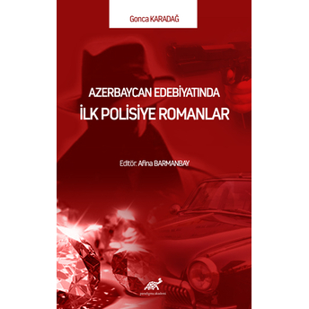 Azerbaycan Edebiyatında Ilk Polisiye Romanlar Gonca Karadağ