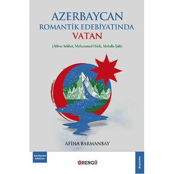 Azerbaycan Romantik Edebiyatında Vatan Afina Barmanbay