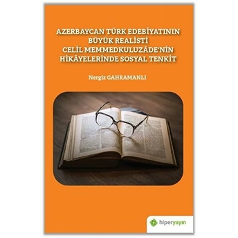 Azerbaycan Türk Edebiyatının Büyük Realisti Celil Memmedkuluzade’nin Hikayelerinde Sosyal Tenkit Nergiz Gahramanlı