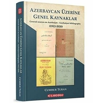 Azerbaycan Üzerine Genel Kaynaklar (1912-2020) - Cumhur Turan