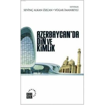 Azerbaycanda Din Ve Kimlik Sevinç Alkan Özcan