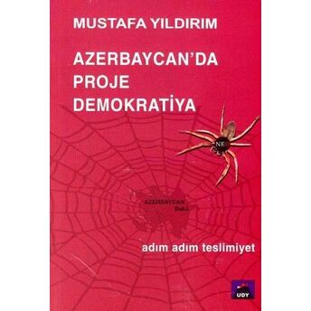 Azerbaycan'da Proje Demokratiya / Adım Adım Teslimiyet Mustafa Yıldırım