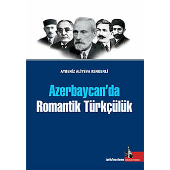 Azerbaycan'da Romantik Türkçülük-Aybeniz Aliyeva Kengerli