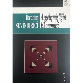 Azgelişmişliğin Ekonomisi Ibrahim Sevindirici