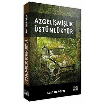 Azgelişmişlik Üstünlüktür Lütfi Bergen