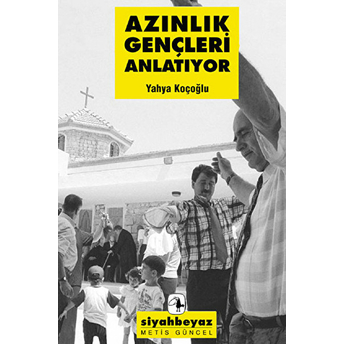 Azınlık Gençleri Anlatıyor-Yahya Koçoğlu