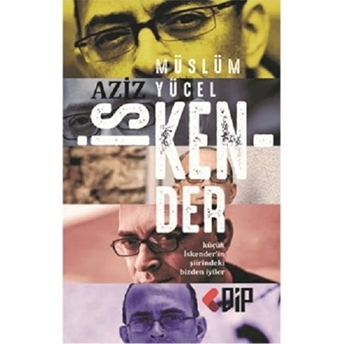 Aziz Iskender - Küçük Iskender’in Şiirindeki Bizden Iyiler Müslüm Yücel